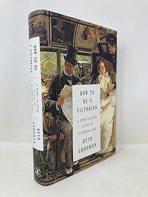 Imagen del vendedor de How to Be a Victorian: A Dawn-to-Dusk Guide to Victorian Life a la venta por Southampton Books
