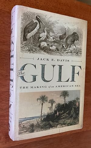 Imagen del vendedor de The Gulf: The Making of an American Sea (Inscribed First Edition, First Printing, First State) a la venta por M.S.  Books