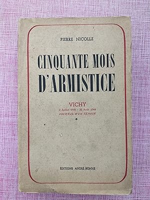 Cinquante Mois D'Armistice. Vichy 2 Juillet 1940- 26 Aout 1944. Journal d'un Temoin