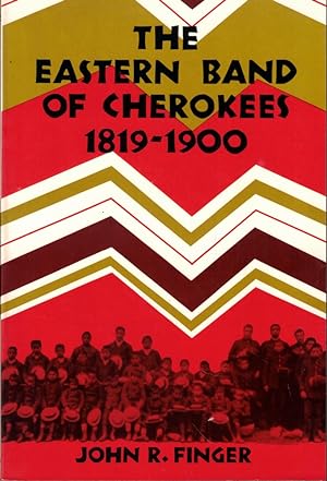 Bild des Verkufers fr The Eastern Band of Cherokees: 1819-1900 zum Verkauf von Kenneth Mallory Bookseller ABAA