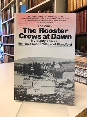 The Rooster Crows At Dawn. My Eighty Years in the Nova Scotia Village of Blandford