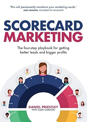 Bild des Verkufers fr Scorecard Marketing: The four-step playbook for getting better leads and bigger profits zum Verkauf von WeBuyBooks