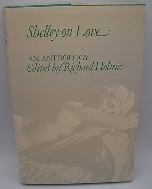 Image du vendeur pour Shelley on Love: An Anthology mis en vente par Easy Chair Books