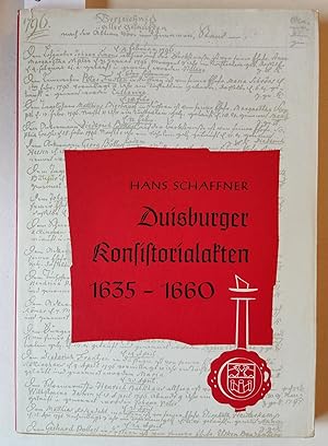 Duisburger Konsistorialakten. Protokolle des Presbyteriums 1635 - 1660. = Duisburger Geschichtsqu...