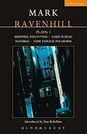 Imagen del vendedor de Ravenhill Plays: 1: Shopping and F***ing; Faust is Dead; Handbag; Some Explicit Polaroids a la venta por WeBuyBooks