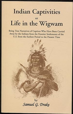 Indian Captivities or Life in the Wigwam