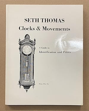 Imagen del vendedor de Seth Thomas Clocks & Movements: A Guide to Identification and Prices a la venta por Fahrenheit's Books