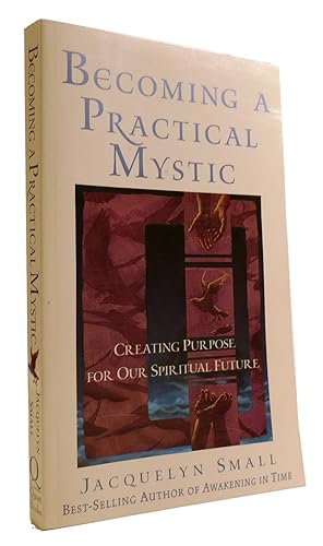 Bild des Verkufers fr BECOMING A PRACTICAL MYSTIC Creating Purpose for Our Spiritual Future zum Verkauf von Rare Book Cellar