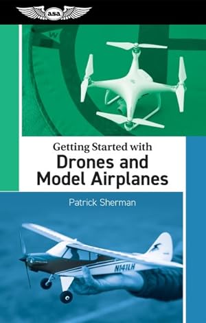 Seller image for Getting Started With Drones and Model Airplanes for sale by GreatBookPrices