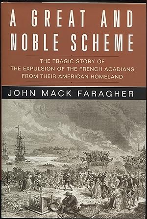 Immagine del venditore per A Great and Noble Scheme: The Tragic Story of the Expulsion of the French Acadians from Their American Homeland venduto da RT Books