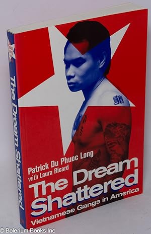 Bild des Verkufers fr The dream shattered, Vietnamese gangs in America zum Verkauf von Bolerium Books Inc.