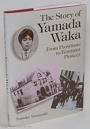 Image du vendeur pour The story of Yamada Waka: from prostitute to feminist pioneer mis en vente par Bolerium Books Inc.