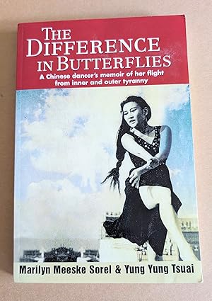 The Difference in Butterflies: A Chinese dancer's memoir of her flight from inner and outer tyranny