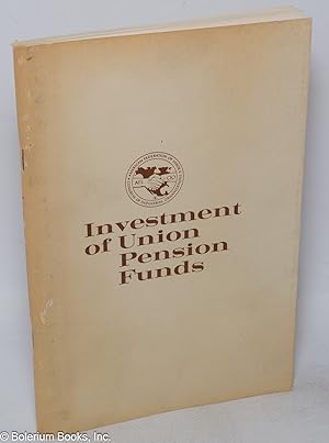 Image du vendeur pour Investment of Union Pension Funds [findings and recommendations] mis en vente par Bolerium Books Inc.