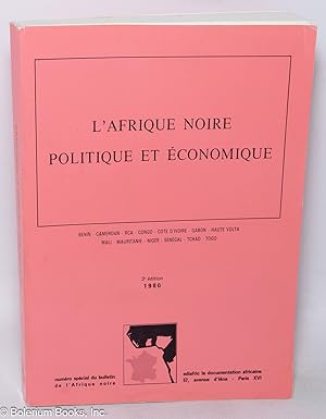 L'Afrique Noire Politique et Économique: Bénin, Cameroun, centrafrique, Congo, Côte d'Ivoire, Gab...