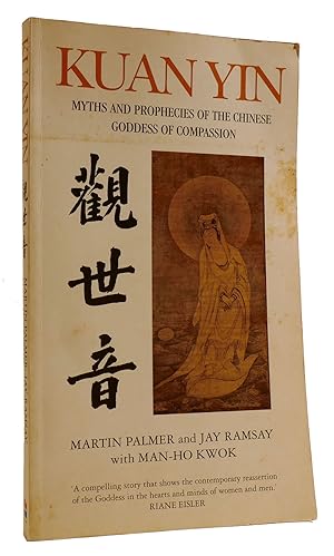 Imagen del vendedor de KUAN YIN Myths and Revelations of the Chinese Goddess of Compassion a la venta por Rare Book Cellar