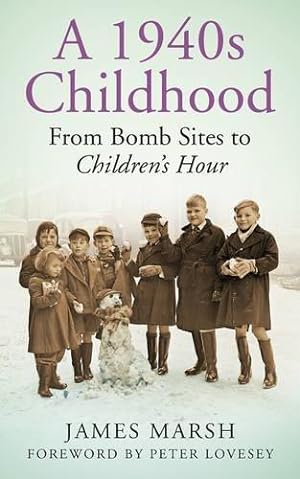Imagen del vendedor de A 1940s Childhood: From Bomb Sites to Children's Hour a la venta por WeBuyBooks