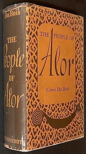 The People of Alor. A Social-Psychological Study of an East Indian Island, with Analyses by Abram...