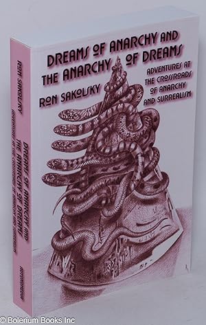 Dreams of Anarchy and the Anarchy of Dreams: Adventures at the Crossroads of Anarchy and Surrealism