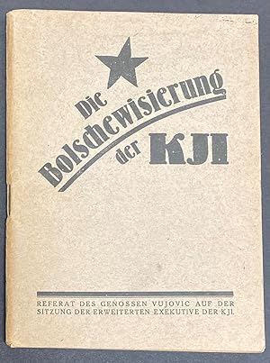 Die Bolschewisierung der Kommunistischen Jugend-Internationale: Rede des Genossen Vujovic auf der...