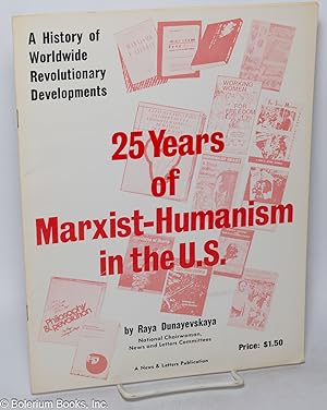 Immagine del venditore per A History of Worldwide Revolutionary Developments: 25 Years of Marxist-Humanism in the US venduto da Bolerium Books Inc.