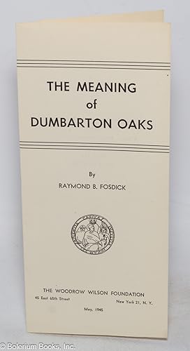 Imagen del vendedor de The Meaning of Dumbarton Oaks. Address at the Annual Meeting of the Woman's Action Committee for Victory and Lasting Peace a la venta por Bolerium Books Inc.