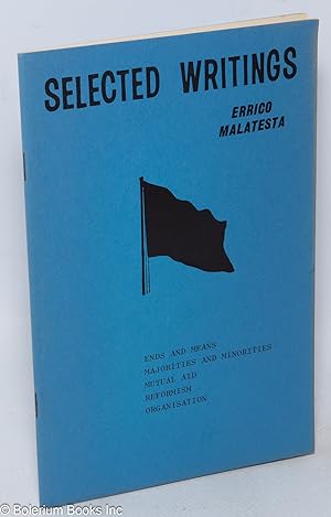 Selected writings: ends and means, majorities and minorities, mutual aid, reformism, organization