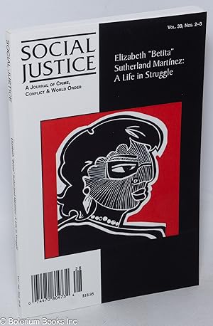 Social Justice, A Journal of Crime, Conflict & World Order. Vol. 39, Nos. 2-3, Issues 128-129. [F...