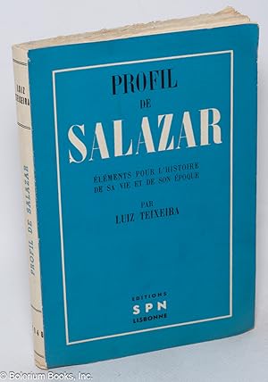 Profil de Salazar: Éléments pour l'Histoire de sa Vie et de son Époque