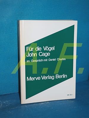 Seller image for Fr die Vgel : Gesprche mit Daniel Charles John Cage. Dt. von Birger Ollrogge. [In Zusammenarbeit mit d. Berliner Knstlerprogramm d. DAAD] for sale by Antiquarische Fundgrube e.U.