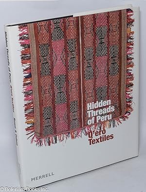 Image du vendeur pour Hidden threads of Peru, Q'ero textiles mis en vente par Bolerium Books Inc.