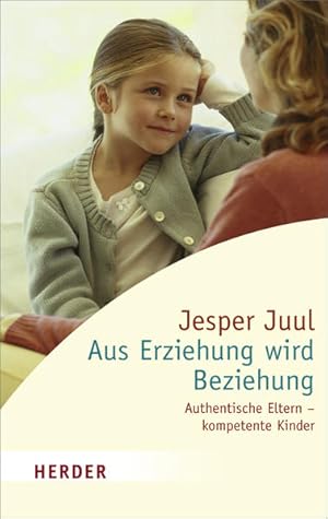 Immagine del venditore per Aus Erziehung wird Beziehung: Authentische Eltern - kompetente Kinder (HERDER spektrum) venduto da Modernes Antiquariat - bodo e.V.