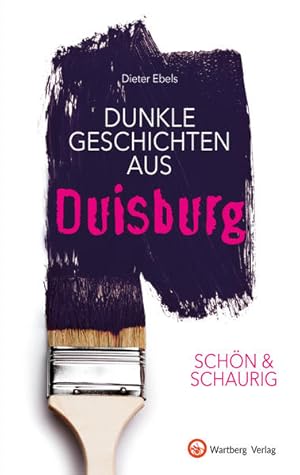 SCHÖN & SCHAURIG - Dunkle Geschichten aus Duisburg (Geschichten und Anekdoten)