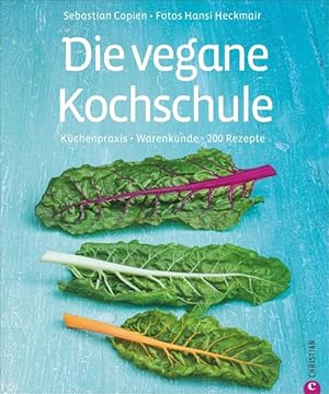 Die vegane Kochschule Küchenpraxis Warenkunde 200 Rezepte