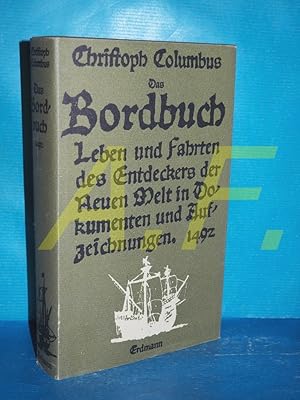 Immagine del venditore per Christoph Columbus : Das Bordbuch 1492. Leben u. Fahrten d. Entdeckers d. Neuen Welt in Dokumenten u. Aufzeichn. venduto da Antiquarische Fundgrube e.U.