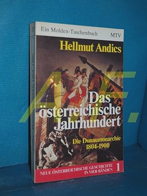 Seller image for Das sterreichische Jahrhundert : die Donaumonarchie von 1804 bis 1900 (sterreich 1804 - 1975, sterreichische Geschichte von der Grndung des Kaiserstaates bis zur Geggenwart in vier Bnden, Band 1) [achtzehnhundertvier bis neunzehnhundertfnfundsiebzig] / von Hellmut Andics , Bd. 1, Ein Molden-Taschenbuch , 21 for sale by Antiquarische Fundgrube e.U.