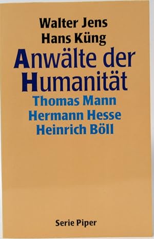 Bild des Verkufers fr Anwlte der Humanitt. Thomas Mann, Hermann Hesse, Heinrich Bll. zum Verkauf von Antiquariat Richart Kulbach