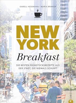 New York Breakfast Die besten Frühstücksrezepte aus der Stadt, die niemals schläft