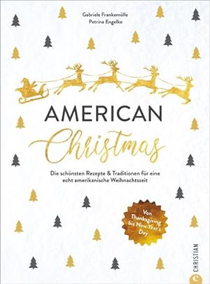 American Christmas Die schönsten Rezepte & Traditionen für eine echt amerikanische Weihnachtszeit...