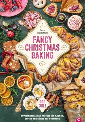 Fancy Christmas Baking 60 weihnachtliche Rezepte für Kuchen, Torten und Süßes aus Schweden. God Jul!