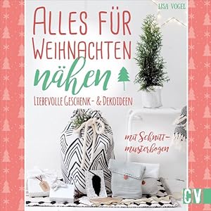 Alles für Weihnachten nähen Liebevolle Geschenk- & Dekoideen. Mit Schnittmusterbogen