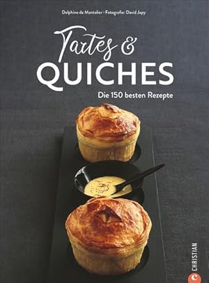 Tartes & Quiches Die 150 besten Rezepte