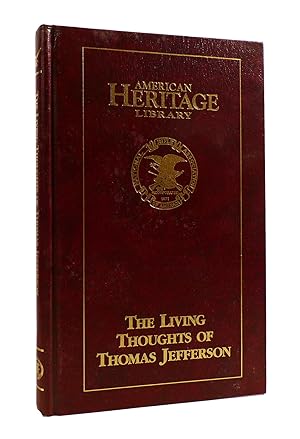 THE LIVING THOUGHTS OF THOMAS JEFFERSON American Heritage Library