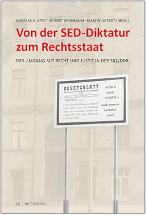 Seller image for Von der SED-Diktatur zum Rechtsstaat: Der Umgang mit Recht und Justiz in der SBZ/DDR for sale by Versandantiquariat Felix Mcke