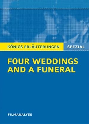 Imagen del vendedor de Four Weddings and a Funeral - Vier Hochzeiten und ein Todesfall. Filmanalyse: Abitur Englisch. Text Deutsch-Englisch (Knigs Erluterungen. Spezial) a la venta por Versandantiquariat Felix Mcke