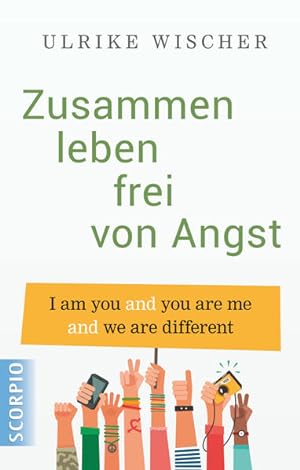 Image du vendeur pour Zusammen leben frei von Angst: I am you and you are me and we are different mis en vente par Versandantiquariat Felix Mcke