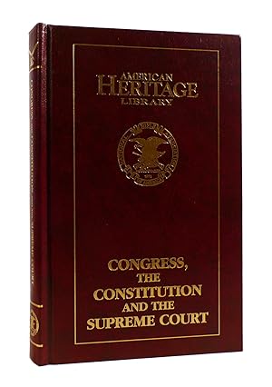 CONGRESS, THE CONSTITUTION AND THE SUPREME COURT American Heritage Library