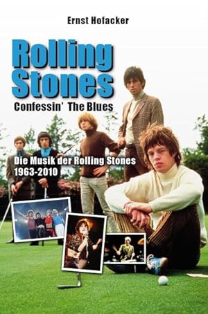 Bild des Verkufers fr Rolling Stones ? Confessin' the Blues: Die Musik der Rolling Stones 1963-2010 zum Verkauf von Versandantiquariat Felix Mcke