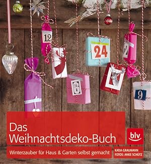 Bild des Verkufers fr Das Weihnachtsdeko-Buch: Winterzauber fr Haus & Garten selbst gemacht zum Verkauf von Versandantiquariat Felix Mcke