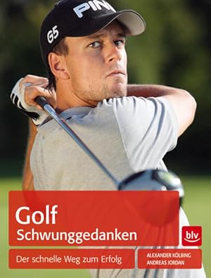 Seller image for Golf Schwunggedanken: Der schnelle Weg zum Erfolg for sale by Versandantiquariat Felix Mcke